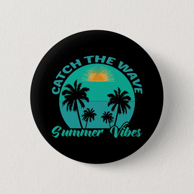 Catch the Wave Summer Vibes 6 Cm Round Badge (Front)