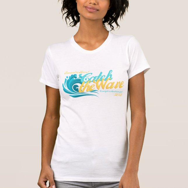 Catch the Waves or Revival in 2023  T-Shirt (Front)