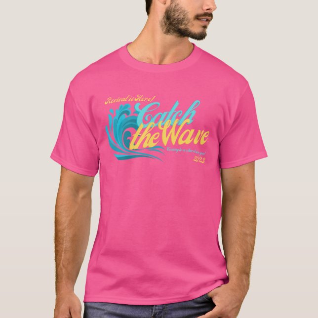 Catch the Waves or Revival in 2023  T-Shirt (Front)