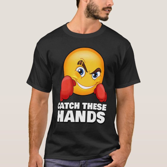 Catch These Hands  Gym Meme Boxing Fitness Workout T-Shirt (Front)