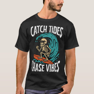 Catch Tides Chase Vibes Skeleton Surfer Beach T-Shirt
