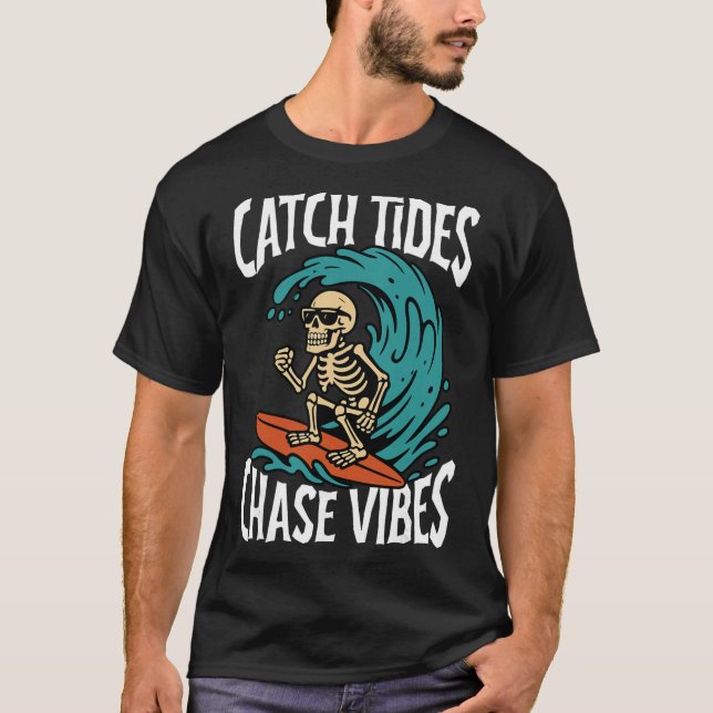 Catch Tides Chase Vibes Skeleton Surfer Beach  T-Shirt (Front)