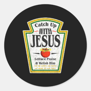 Catch Up With Jesus Ketchup Funny Christian Men Wo Classic Round Sticker