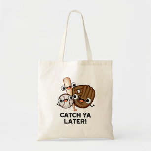 Catch Ya Later Funny Baseball Pun Tote Bag