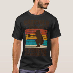 Catcher Because Pitchers Need Heroes Too Baseball T-Shirt