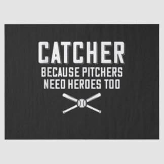 Catcher Because Pitchers Need Heroes Too Baseball Tissue Paper