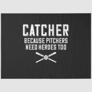 Catcher Because Pitchers Need Heroes Too Baseball Tissue Paper