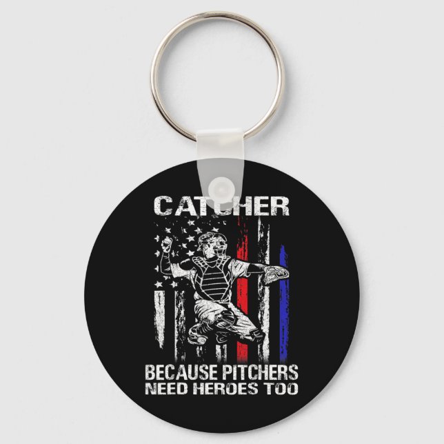 Catcher Because Pitchers Need Heroes Too Sell Soft Key Ring (Front)