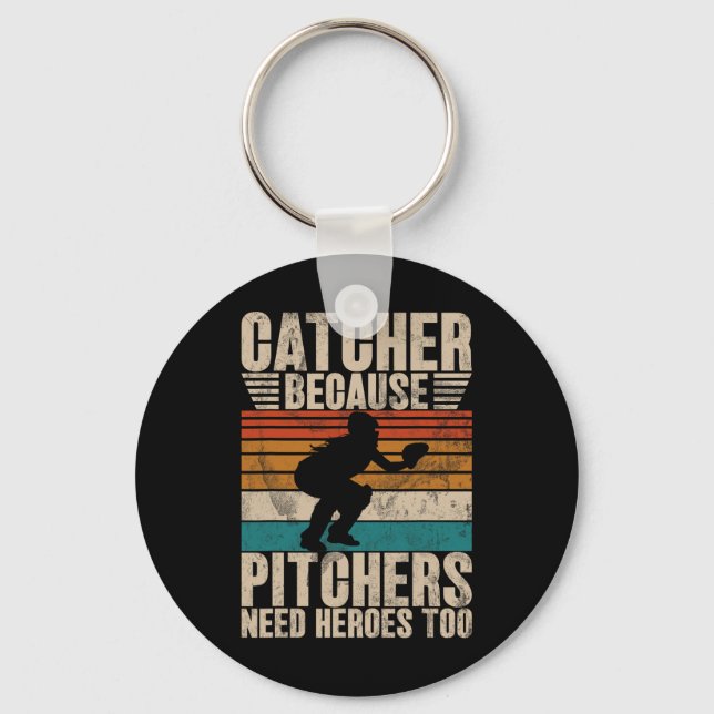 Catcher Because Pitchers Need Heroes Too Softll Ca Key Ring (Front)