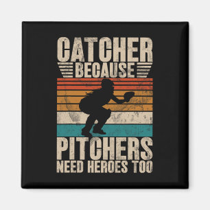 Catcher Because Pitchers Need Heroes Too Softll Ca Magnet