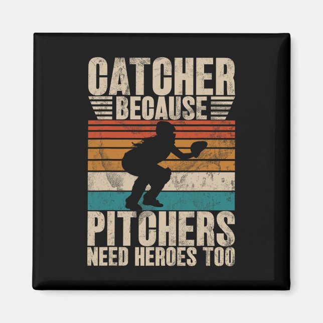 Catcher Because Pitchers Need Heroes Too Softll Ca Magnet (Front)