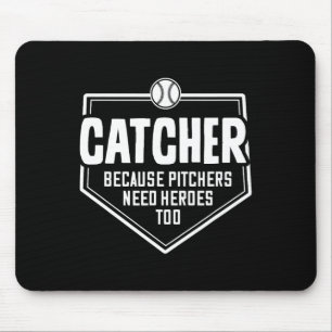 Catcher Because Pitchers Need Heroes Too Softll Ca Mouse Pad