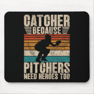 Catcher Because Pitchers Need Heroes Too Softll Ca Mouse Pad
