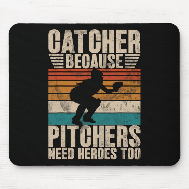 Catcher Because Pitchers Need Heroes Too Softll Ca Mouse Pad (Front)