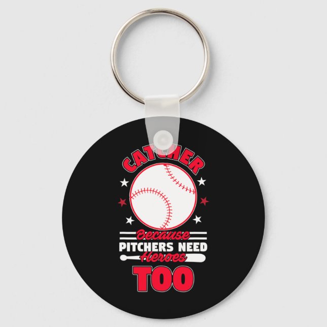 Catcher Because Pitchers Need Heroes Too Softll Se Key Ring (Front)
