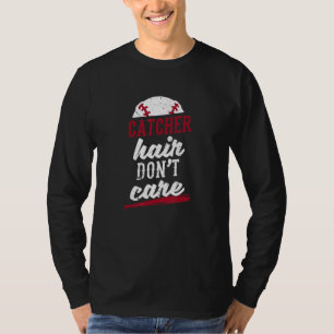 Catcher Hair Don T Care Girls Softball Catchers Gi T-Shirt
