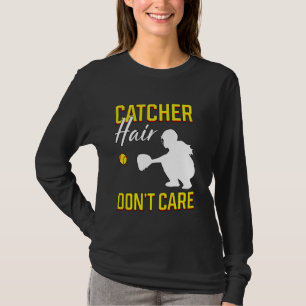 Catcher Hair Don T Care Softball Player Fielding G T-Shirt