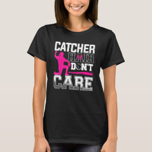 Catcher Hair Don't Care Baseball Player Coach T-Shirt