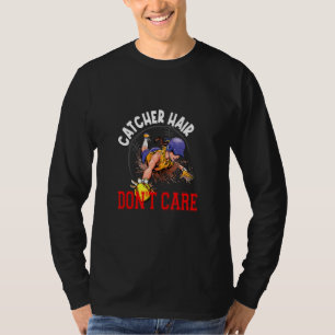 Catcher Hair Don't Care Softball Player And Coach  T-Shirt