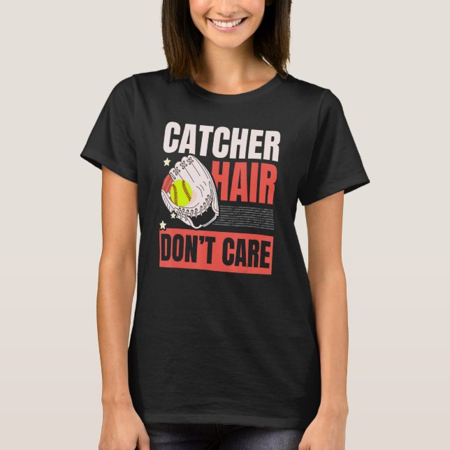 Catcher Hair Don't Care Softball Player Sports  1 T-Shirt (Front)