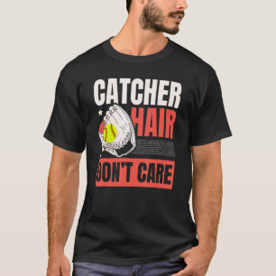 Catcher Hair Don't Care Softball Player Sports 1 T-Shirt