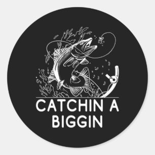 Catchin A Biggin Fishing Hunting Fisherman Hunter  Classic Round Sticker