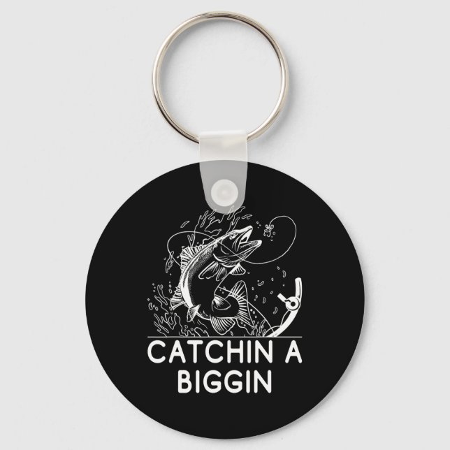 Catchin A Biggin Fishing Hunting Fisherman Hunter  Key Ring (Front)
