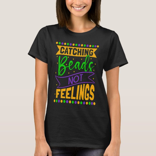 Catching Beads Not Feelings Beaded Jewelry Beadwor T-Shirt (Front)