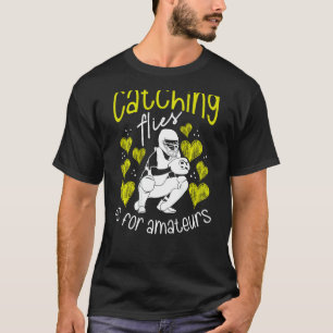 Catching Flies Is For Amateurs Backprint Softball T-Shirt
