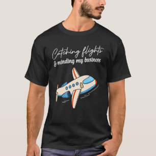 Catching Flights And Minding My Business Women & T-Shirt
