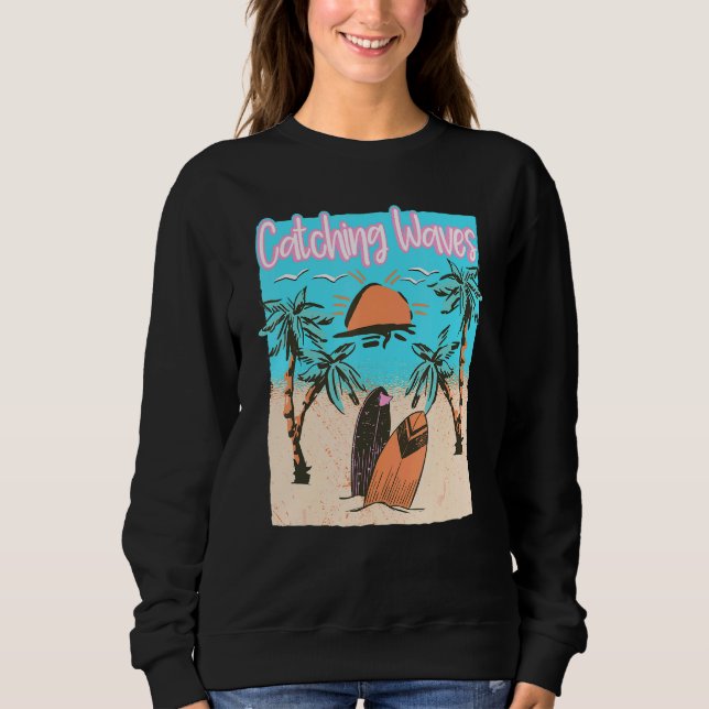 Catching Waves Surfing Beach Vintage Surf Sweatshirt (Front)