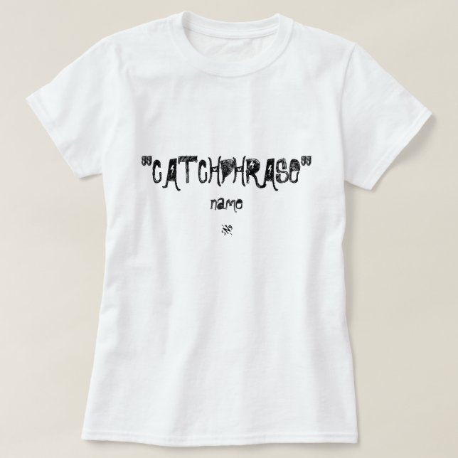 "catchphrase" joke T-Shirt (Design Front)