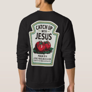 Catchup with Jesus Sweatshirt