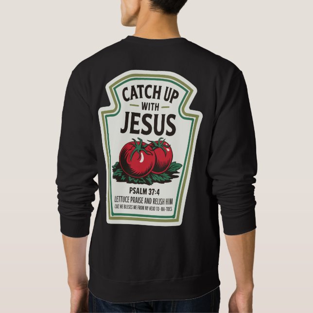 Catchup with Jesus Sweatshirt (Back)