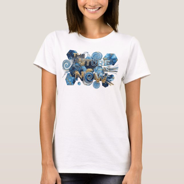 Catchy Blue THE FUTURE IS NOW Text Design T-Shirt (Front)