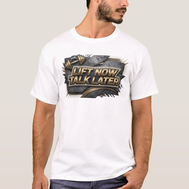 Catchy Colourful LIFT NOW TALK LATER Custom Tee (Front)