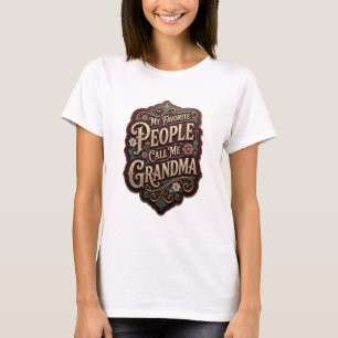 Catchy Gold MY FAVORITE PEOPLE CALL ME GRANDMA T-Shirt