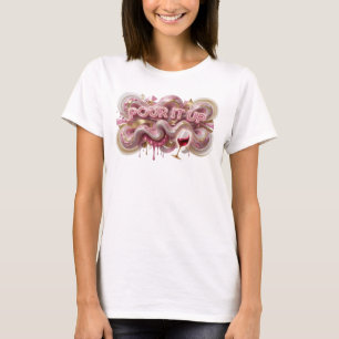 Catchy Pink POUR IT UP Text Design T-Shirt