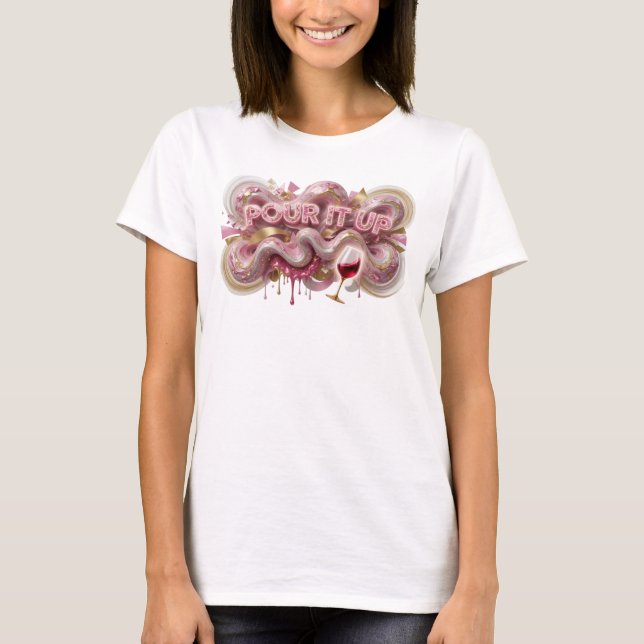 Catchy Pink POUR IT UP Text Design T-Shirt (Front)