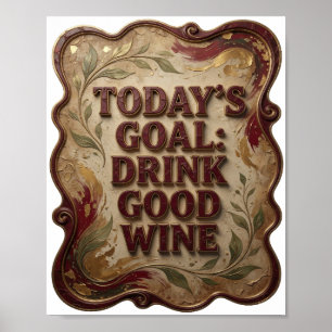 Catchy Pink TODAY'S GOAL DRINK GOOD WINE Poster