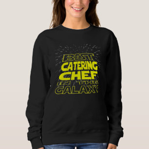 Catering Chef  Cool Galaxy Job Sweatshirt
