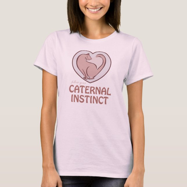 Caternal Instinct T-Shirt (Front)