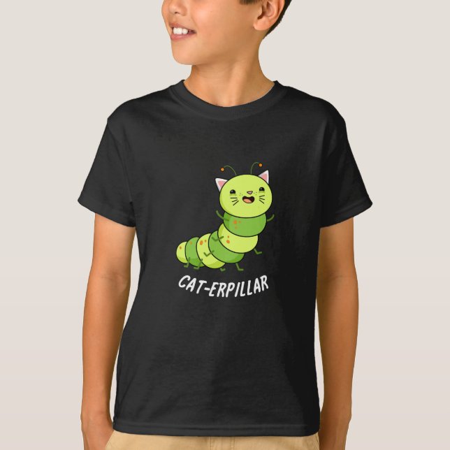 Caterpillar Funny Bug Pun Dark BG T-Shirt (Front)