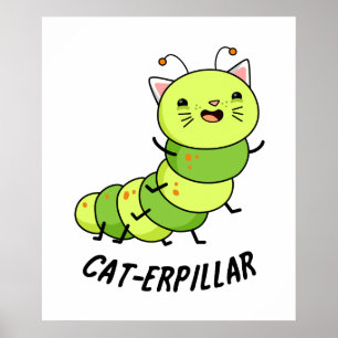Caterpillar Funny Bug Pun Poster