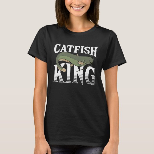 Catfish King Catfish Fishing Fish Hunting T-Shirt (Front)