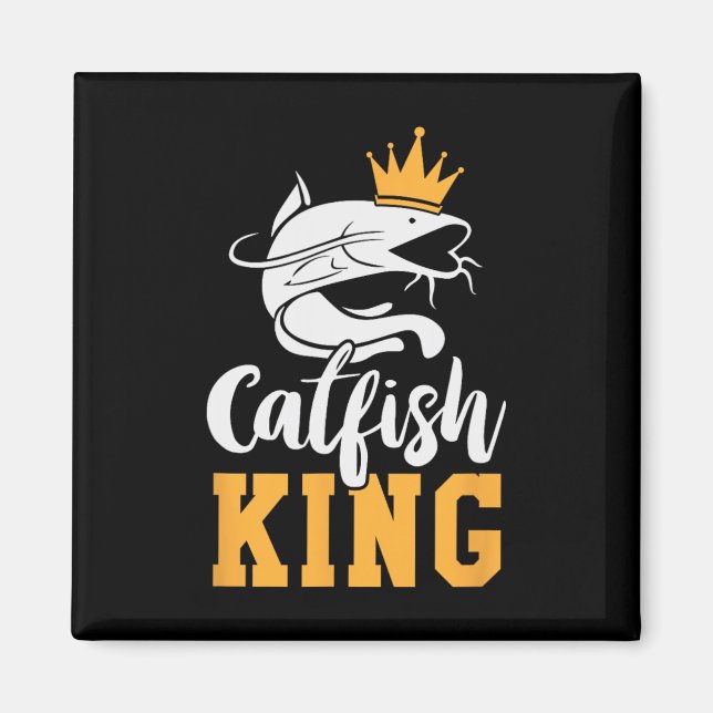 Catfish King Design Funny Catfish Fishing Gift  Magnet (Front)
