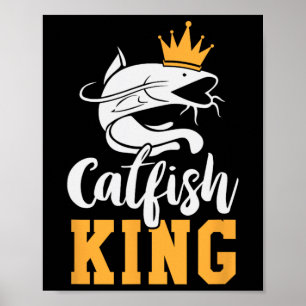 Catfish King Design Funny Catfish Fishing Gift  Poster
