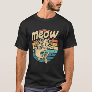 Catfish Meow Funny Catfishing Fishing Fisherman Re T-Shirt