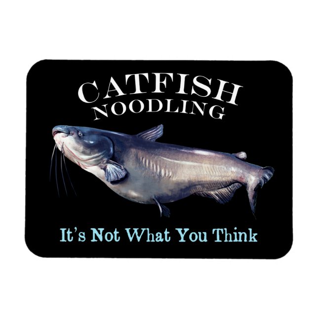 Catfish Noodling It's Not What Your Think Magnet (Horizontal)