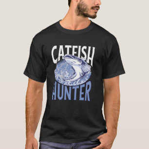 Catfishing Catfish Hunter Fisherman Flathead Fishe T-Shirt